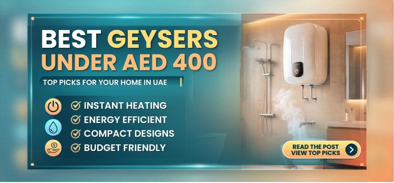 Best Geysers Under AED 400